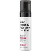 B-tan Ain't Nobody Got Time For That Pre-Shower Mousse 200 ml